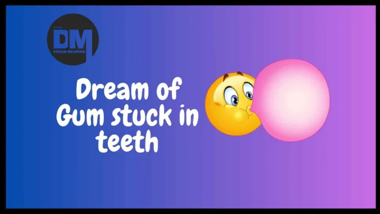 dream of gum stuck in teeth