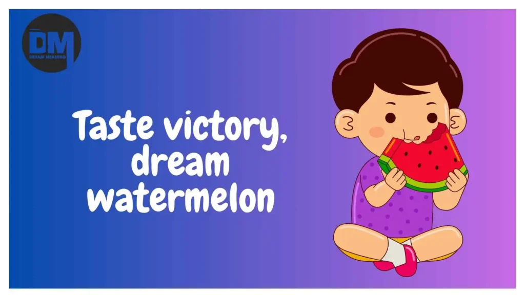 dream of eating ripe watermelon